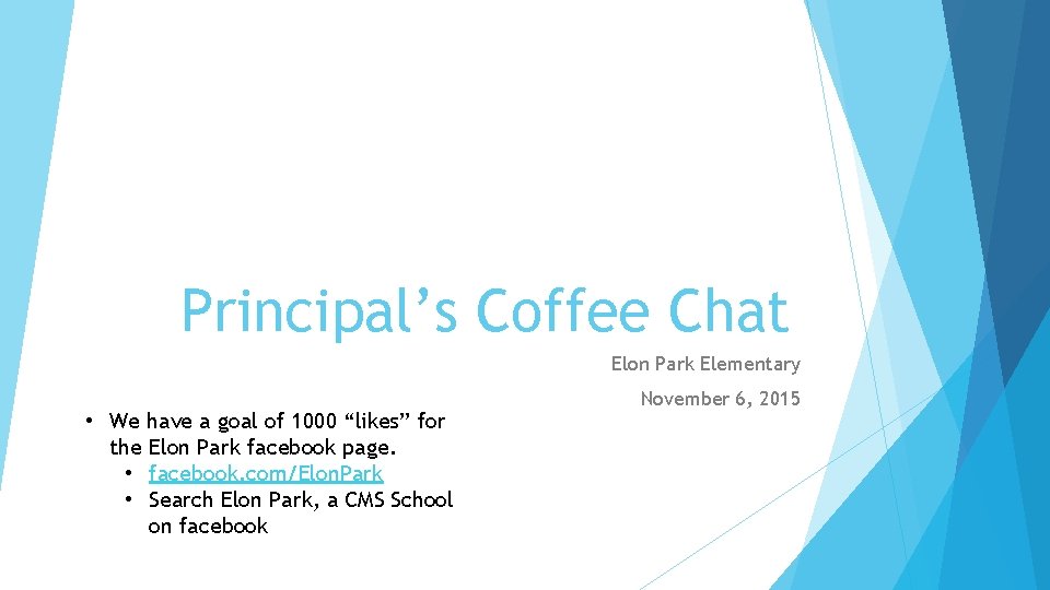 Principal’s Coffee Chat Elon Park Elementary • We have a goal of 1000 “likes”