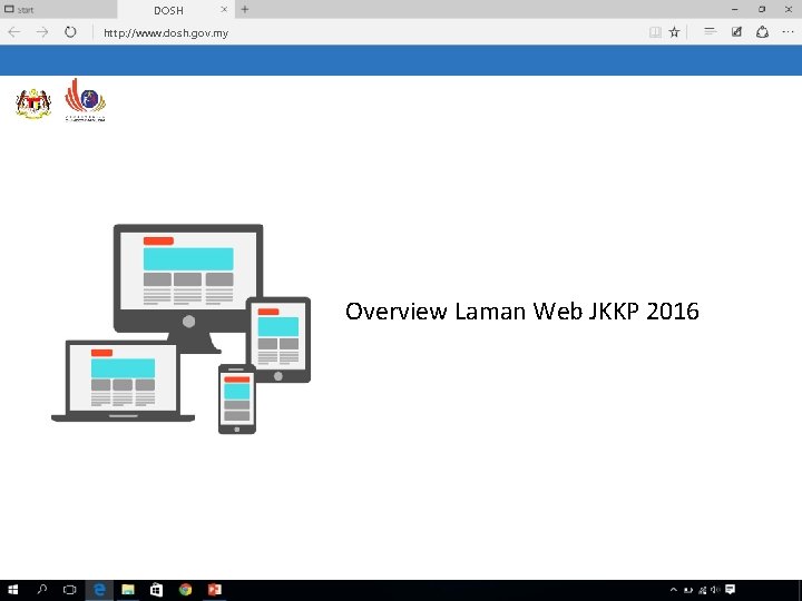 DOSH http: //www. dosh. gov. my Overview Laman Web JKKP 2016 9: 00 AM