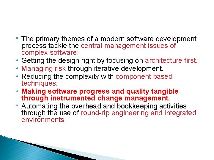  The primary themes of a modern software development process tackle the central management