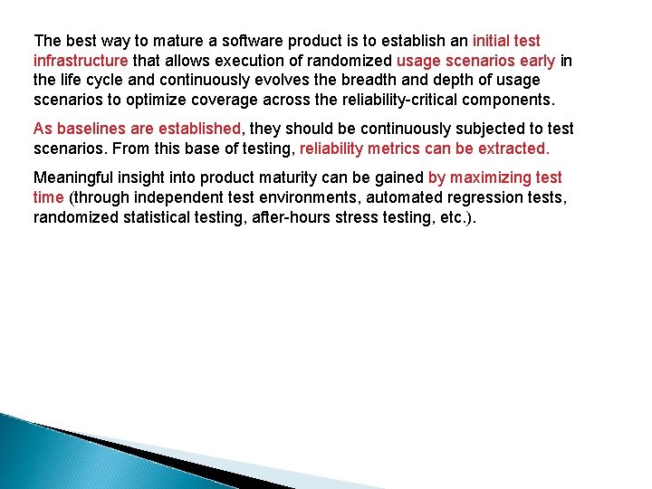 The best way to mature a software product is to establish an initial test