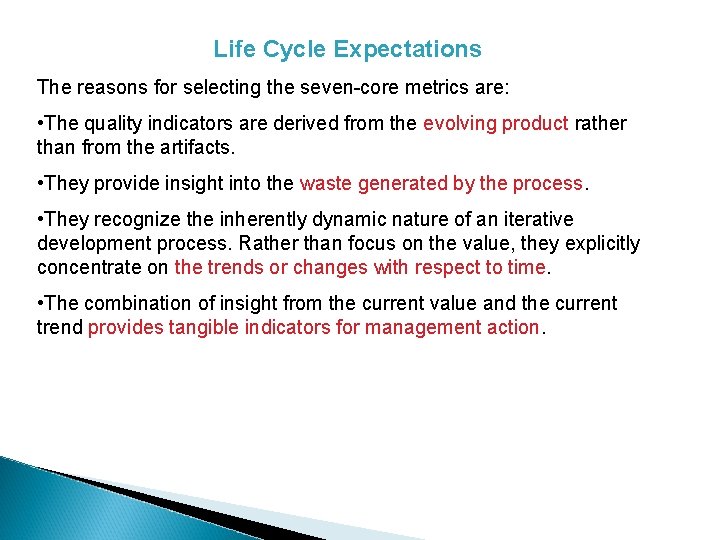 Life Cycle Expectations The reasons for selecting the seven-core metrics are: • The quality