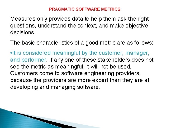 PRAGMATIC SOFTWARE METRICS Measures only provides data to help them ask the right questions,