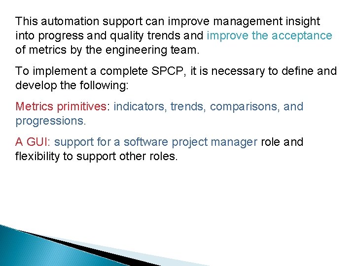 This automation support can improve management insight into progress and quality trends and improve