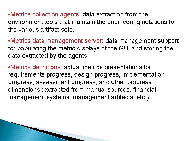  • Metrics collection agents: data extraction from the environment tools that maintain the