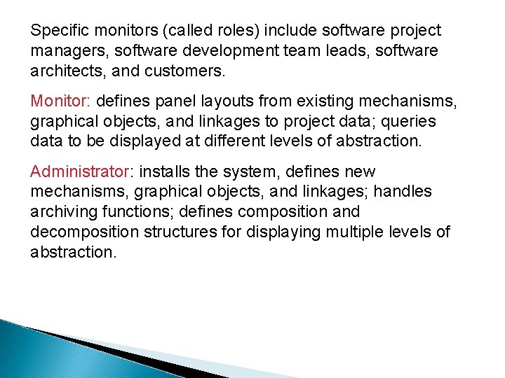 Specific monitors (called roles) include software project managers, software development team leads, software architects,