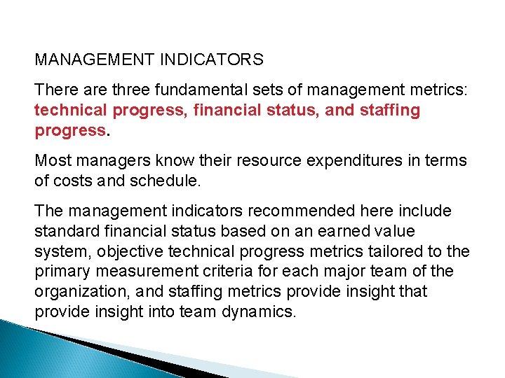 MANAGEMENT INDICATORS There are three fundamental sets of management metrics: technical progress, financial status,