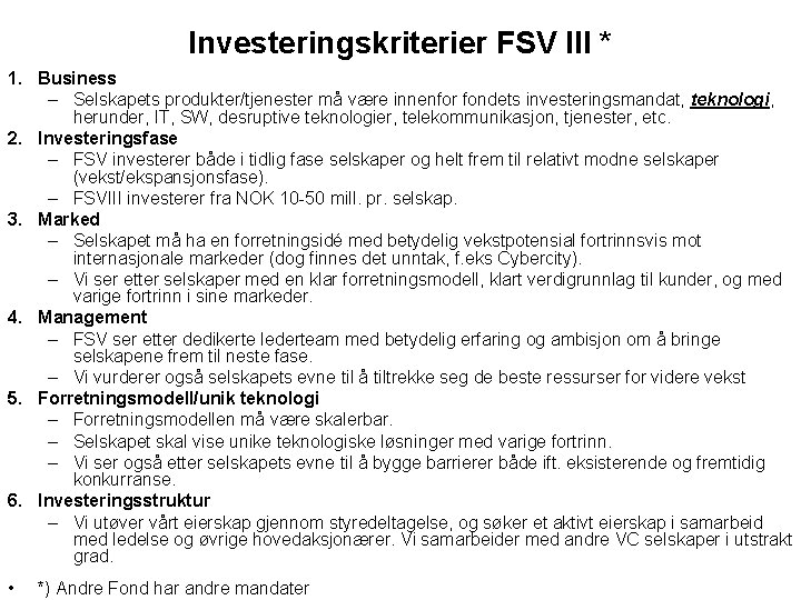 Investeringskriterier FSV III * 1. Business – Selskapets produkter/tjenester må være innenfor fondets investeringsmandat,