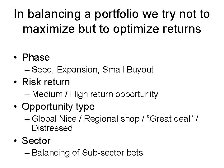 In balancing a portfolio we try not to maximize but to optimize returns •