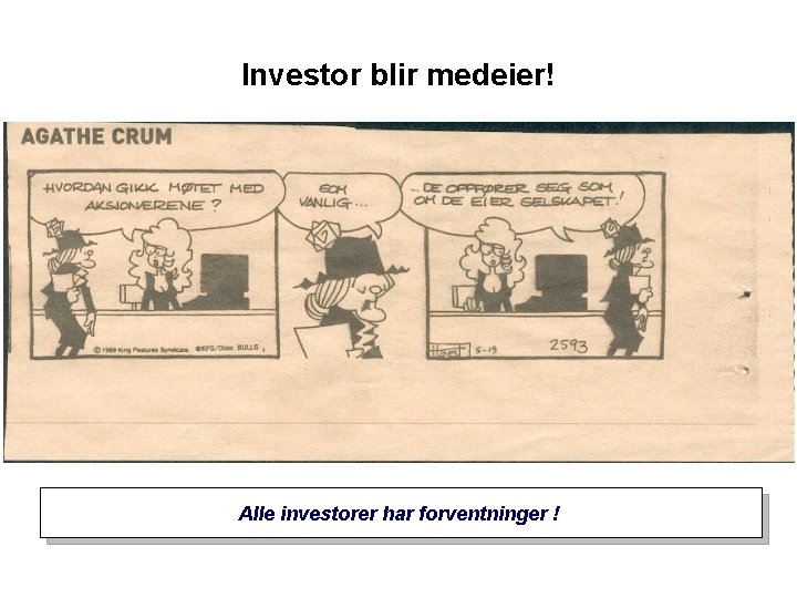 Investor blir medeier! Alle investorer har forventninger ! 