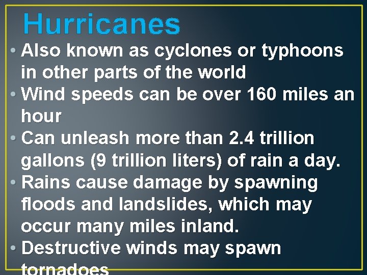 Hurricanes • Also known as cyclones or typhoons in other parts of the world