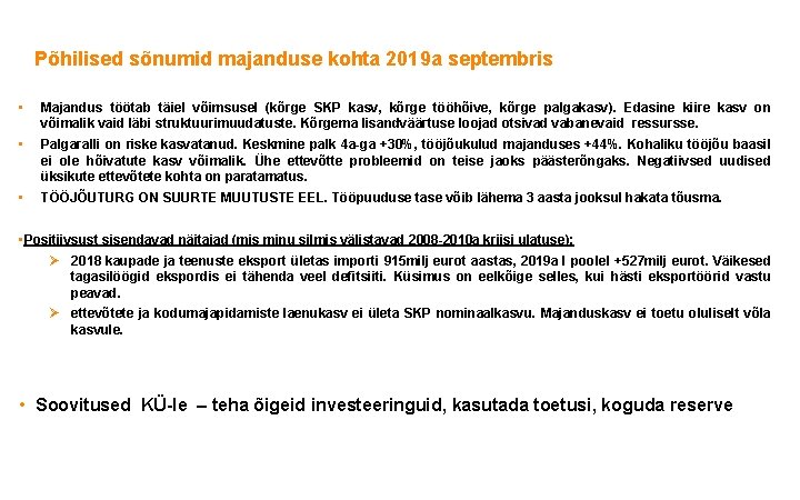 Põhilised sõnumid majanduse kohta 2019 a septembris • Majandus töötab täiel võimsusel (kõrge SKP