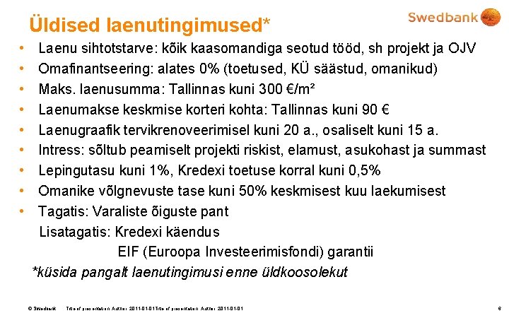 Üldised laenutingimused* • • • Laenu sihtotstarve: kõik kaasomandiga seotud tööd, sh projekt ja