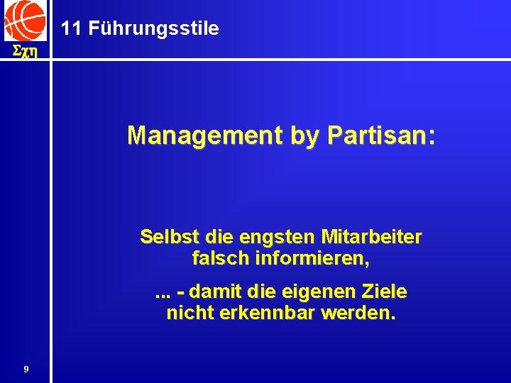 11 Führungsstile Sch Management by Partisan: Selbst die engsten Mitarbeiter falsch informieren, . .