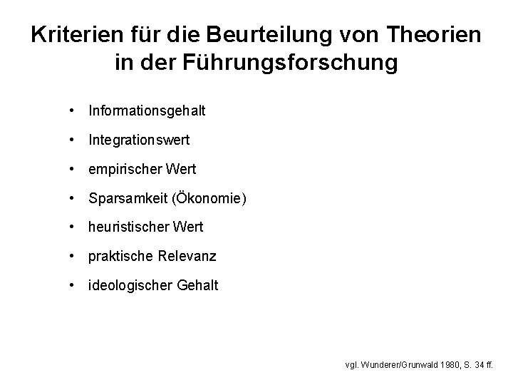 Kriterien für die Beurteilung von Theorien in der Führungsforschung • Informationsgehalt • Integrationswert •