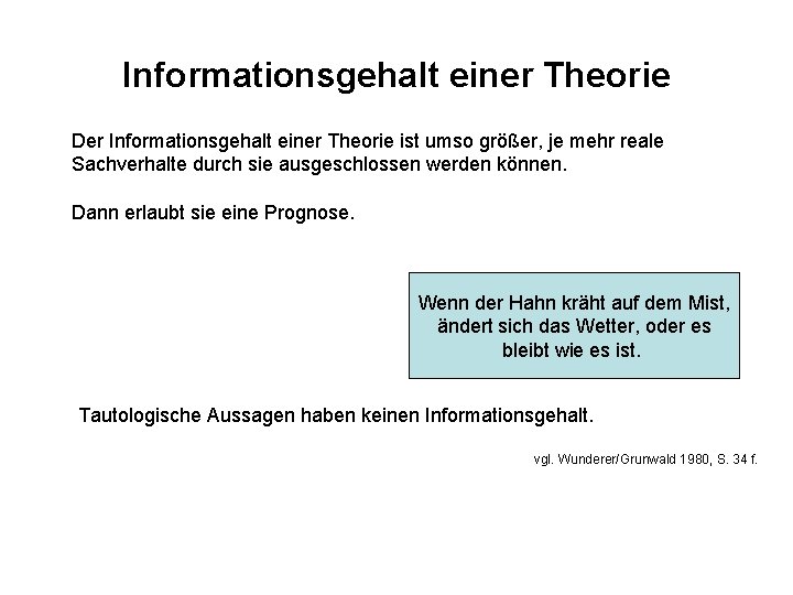 Informationsgehalt einer Theorie Der Informationsgehalt einer Theorie ist umso größer, je mehr reale Sachverhalte