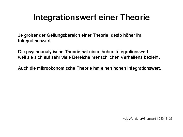 Integrationswert einer Theorie Je größer der Geltungsbereich einer Theorie, desto höher ihr Integrationswert. Die