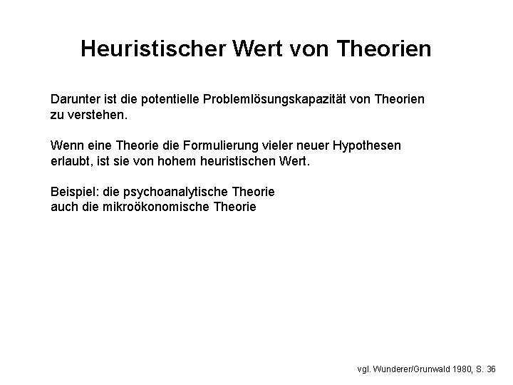 Heuristischer Wert von Theorien Darunter ist die potentielle Problemlösungskapazität von Theorien zu verstehen. Wenn