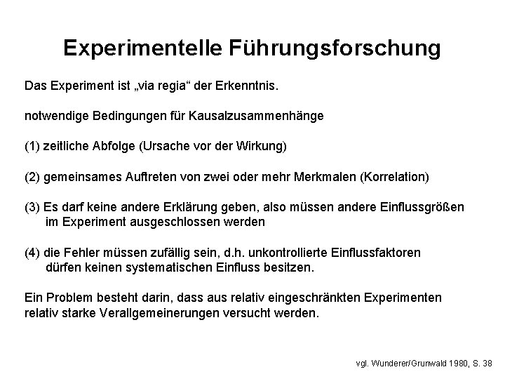 Experimentelle Führungsforschung Das Experiment ist „via regia“ der Erkenntnis. notwendige Bedingungen für Kausalzusammenhänge (1)