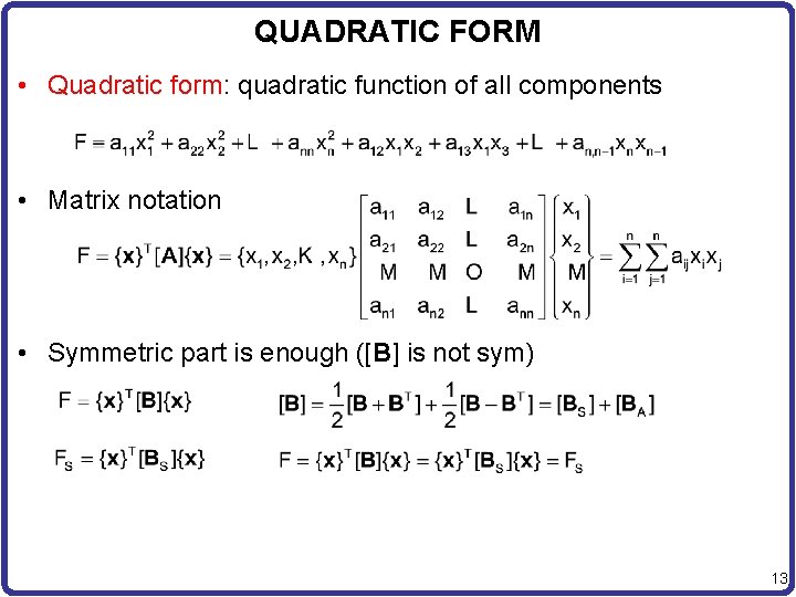 QUADRATIC FORM • Quadratic form: quadratic function of all components • Matrix notation •