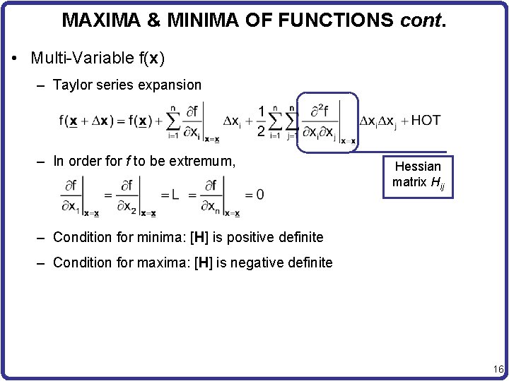 MAXIMA & MINIMA OF FUNCTIONS cont. • Multi-Variable f(x) – Taylor series expansion –