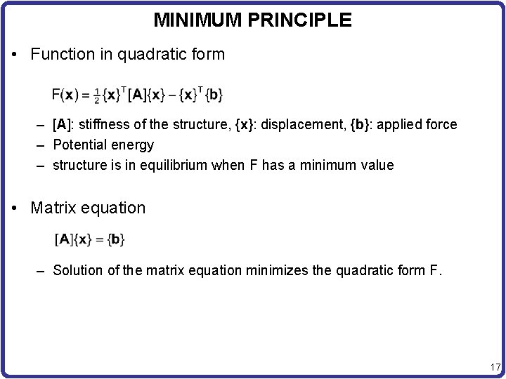 MINIMUM PRINCIPLE • Function in quadratic form – [A]: stiffness of the structure, {x}: