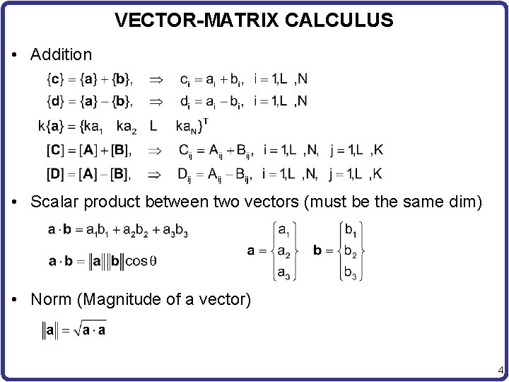 VECTOR-MATRIX CALCULUS • Addition • Scalar product between two vectors (must be the same