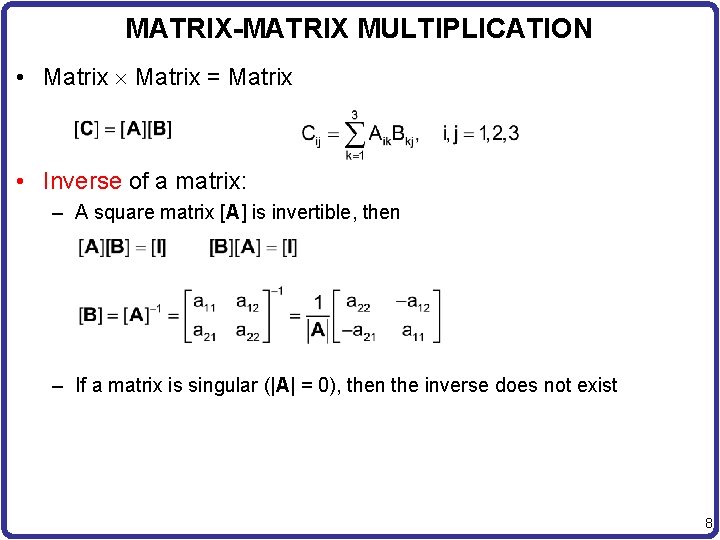 MATRIX-MATRIX MULTIPLICATION • Matrix = Matrix • Inverse of a matrix: – A square