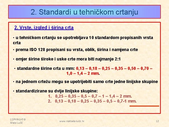 2. Standardi u tehničkom crtanju 2. Vrste, izgled i širina crta • u tehničkom