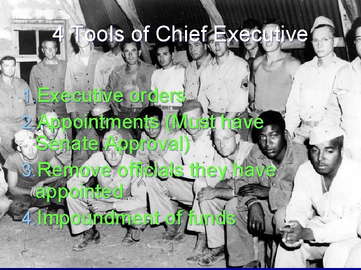 4 Tools of Chief Executive 1. Executive orders 2. Appointments (Must have Senate Approval)