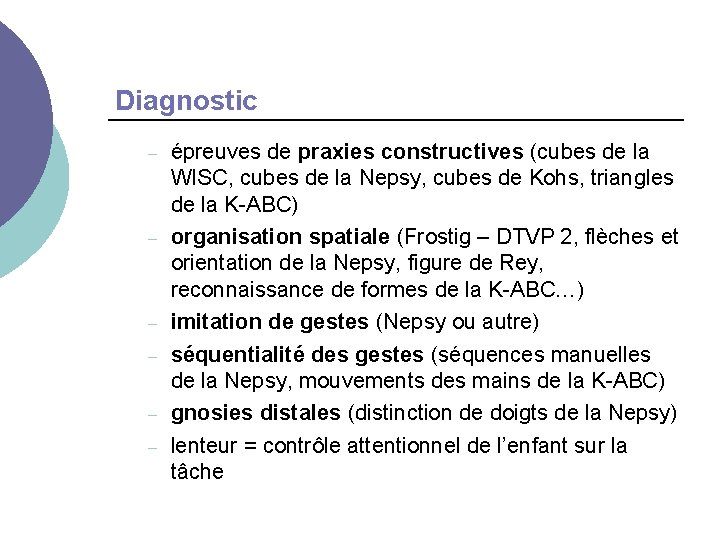 Diagnostic – – – épreuves de praxies constructives (cubes de la WISC, cubes de