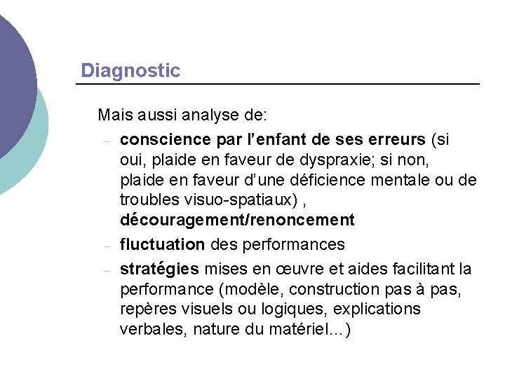 Diagnostic Mais aussi analyse de: – conscience par l’enfant de ses erreurs (si oui,