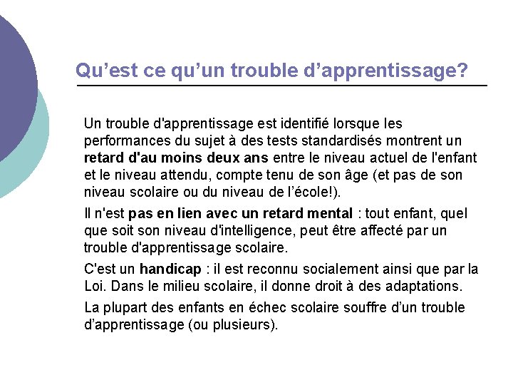 Qu’est ce qu’un trouble d’apprentissage? Un trouble d'apprentissage est identifié lorsque les performances du