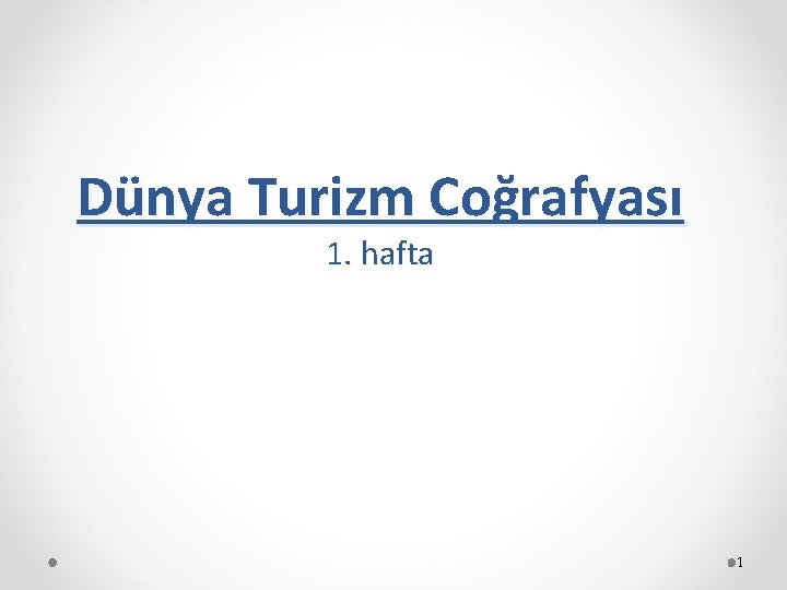 Dünya Turizm Coğrafyası 1. hafta 1 