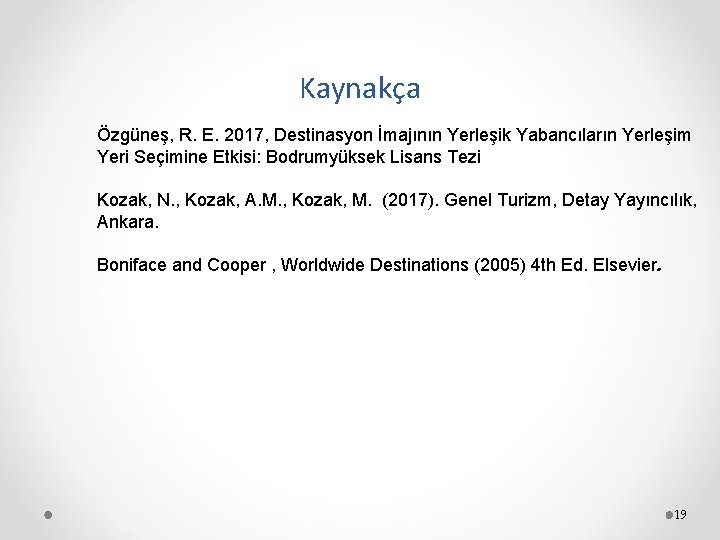 Kaynakça Özgüneş, R. E. 2017, Destinasyon İmajının Yerleşik Yabancıların Yerleşim Yeri Seçimine Etkisi: Bodrumyüksek