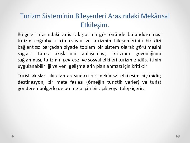 Turizm Sisteminin Bileşenleri Arasındaki Mekânsal Etkileşim. Bölgeler arasındaki turist akışlarının göz önünde bulundurulması turizm