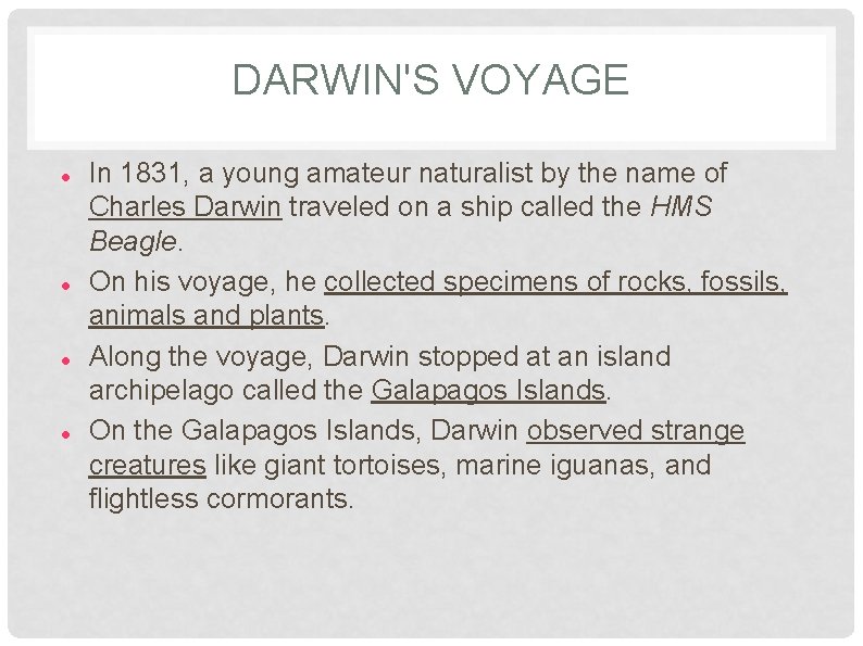 DARWIN'S VOYAGE In 1831, a young amateur naturalist by the name of Charles Darwin