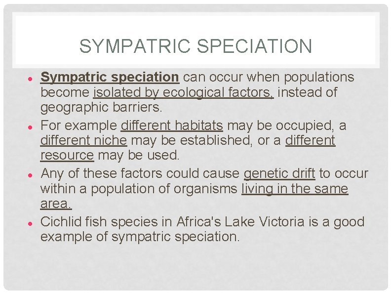 SYMPATRIC SPECIATION Sympatric speciation can occur when populations become isolated by ecological factors, instead