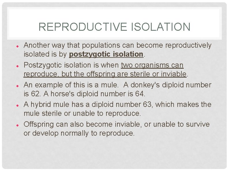 REPRODUCTIVE ISOLATION Another way that populations can become reproductively isolated is by postzygotic isolation.