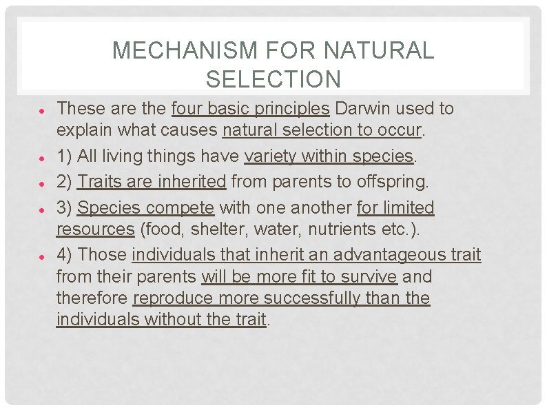 MECHANISM FOR NATURAL SELECTION These are the four basic principles Darwin used to explain