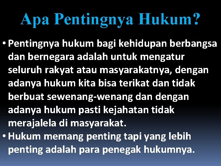 Apa Pentingnya Hukum? • Pentingnya hukum bagi kehidupan berbangsa dan bernegara adalah untuk mengatur