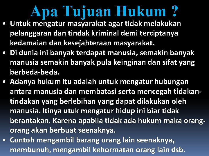 Apa Tujuan Hukum ? • Untuk mengatur masyarakat agar tidak melakukan pelanggaran dan tindak