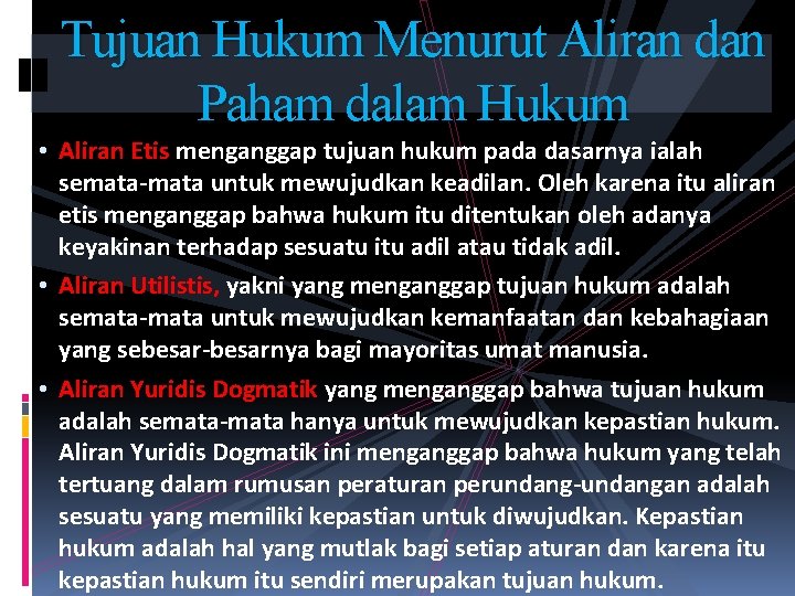 Tujuan Hukum Menurut Aliran dan Paham dalam Hukum • Aliran Etis menganggap tujuan hukum