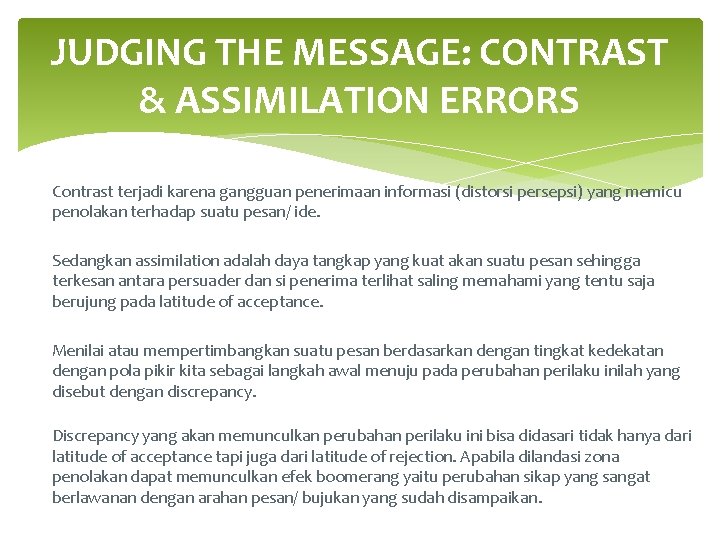 JUDGING THE MESSAGE: CONTRAST & ASSIMILATION ERRORS Contrast terjadi karena gangguan penerimaan informasi (distorsi