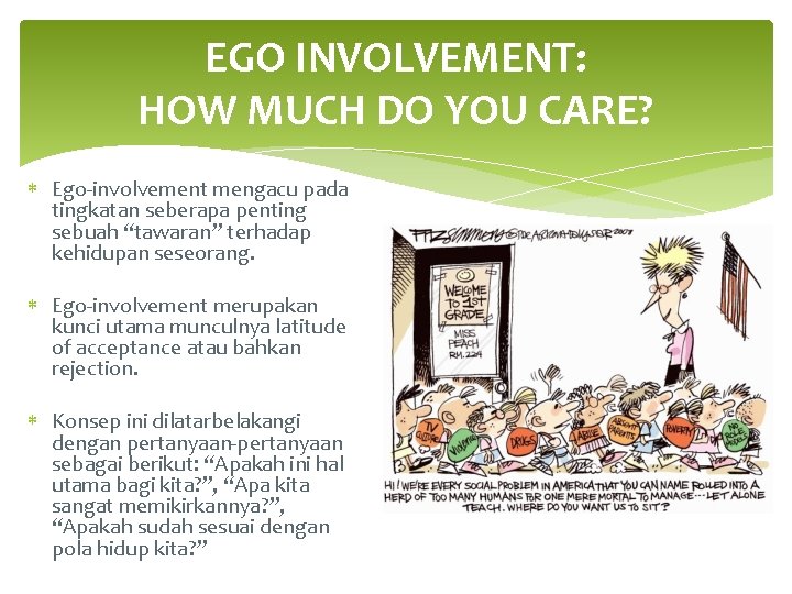 EGO INVOLVEMENT: HOW MUCH DO YOU CARE? Ego-involvement mengacu pada tingkatan seberapa penting sebuah