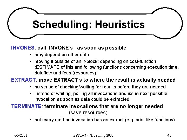 Scheduling: Heuristics INVOKES: call INVOKE’s as soon as possible • may depend on other