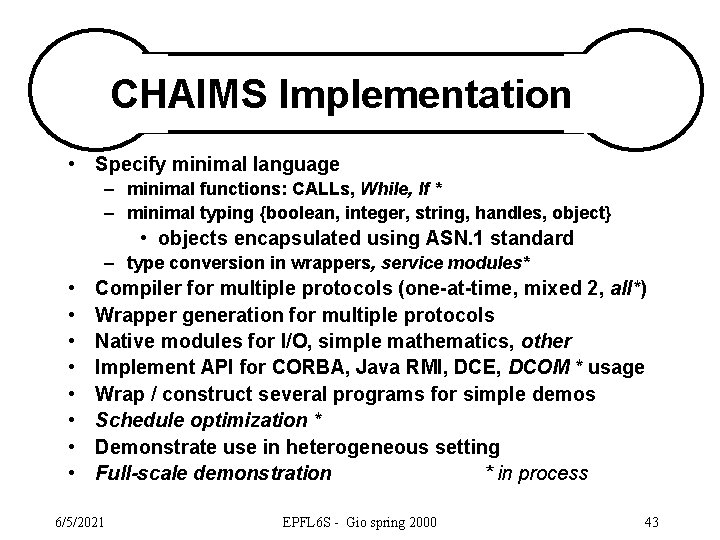 CHAIMS Implementation • Specify minimal language – minimal functions: CALLs, While, If * –