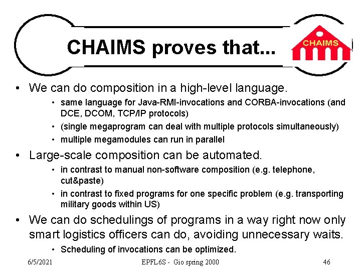 CHAIMS proves that. . . • We can do composition in a high-level language.