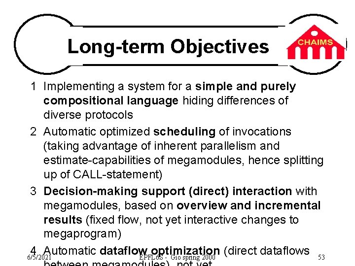 Long-term Objectives 1 Implementing a system for a simple and purely compositional language hiding