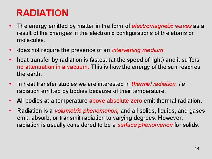 RADIATION • The energy emitted by matter in the form of electromagnetic waves as