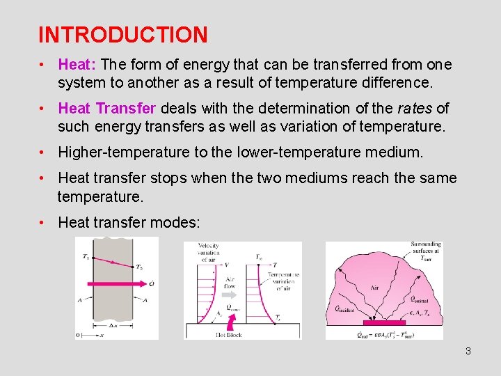 INTRODUCTION • Heat: The form of energy that can be transferred from one system